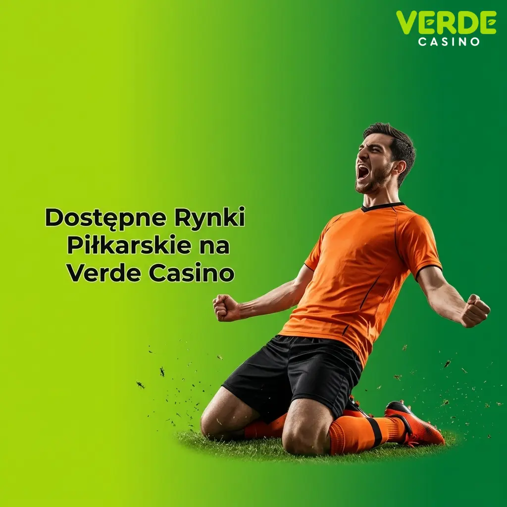 Rynki piłkarskie Verde Casino: 1X2, Over/Under, BTTS, Handicap i inne opcje zakładowe
